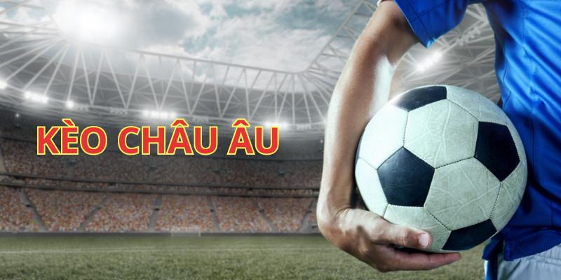 Kèo Châu Âu Là Gì? Cách Đọc Kèo 1X2 & Mẹo Cá Cược 1 Kèo châu Âu